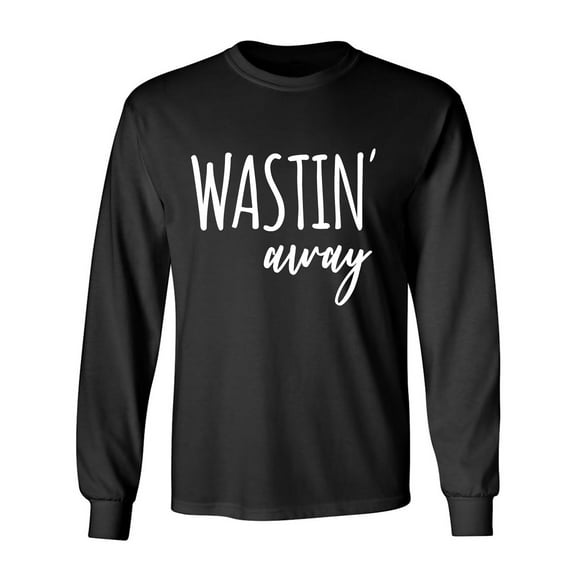 Wastin Away Adult Long Sleeve T-shirt