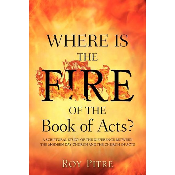 Where Is The Fire Of The Book Of Acts?, (Paperback)