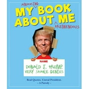 MEDIA LAB BOOKS My Amazing Book About Tremendous Me : Donald J. Trump, Very Stable Genius: A Parody