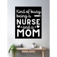 thumbnail image 2 of Kind Of Busy Being A Nurse And A Mom Poster Wall Art, Modern Wall Decor, 12x18 UNFRAMED, 2 of 3