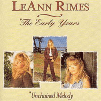 LeAnn Rimes The Early Years/Unchained Melody (CD) Album