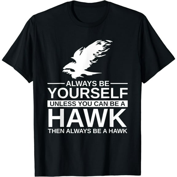 Always Be Yourself Hawk Gift For Men Women Falcon Bird T-Shirt