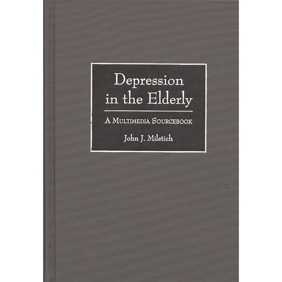 Bibliographies and Indexes in Gerontolog Depression in the Elderly: A Multimedia Sourcebook, Book 36, (Hardcover)