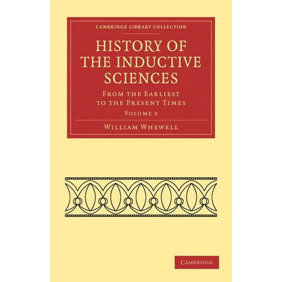 History of the Inductive Sciences - Volume 3, (Paperback)