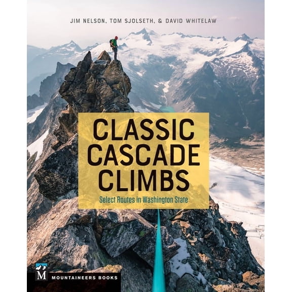 Classic Cascade Climbs: Select Routes in Washington State, (Paperback)