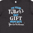 thumbnail image 4 of Inktastic I'm Your Fathers Day Gift Mom Says You're Welcome Youth T-Shirt, 4 of 5