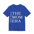 thumbnail image 3 of Inspiring Saying The Mom Era We Never Go Out Of Style Women | Motivational The Mom Era Wife Style Grandma Sister Unisex Jersey Short Sleeve Tee, 3 of 4