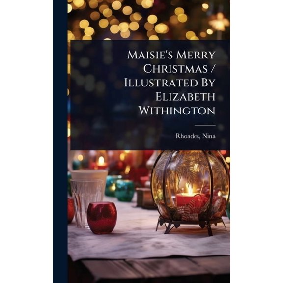 Maisie's Merry Christmas / Illustrated By Elizabeth Withington, (Hardcover)
