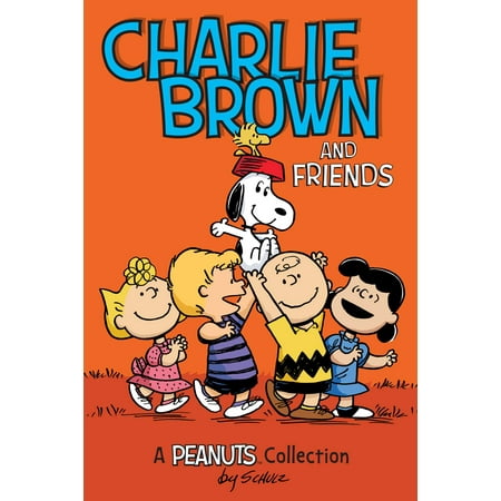 Charlie Brown and Friends  (PEANUTS AMP! Series Book 2) : A Peanuts