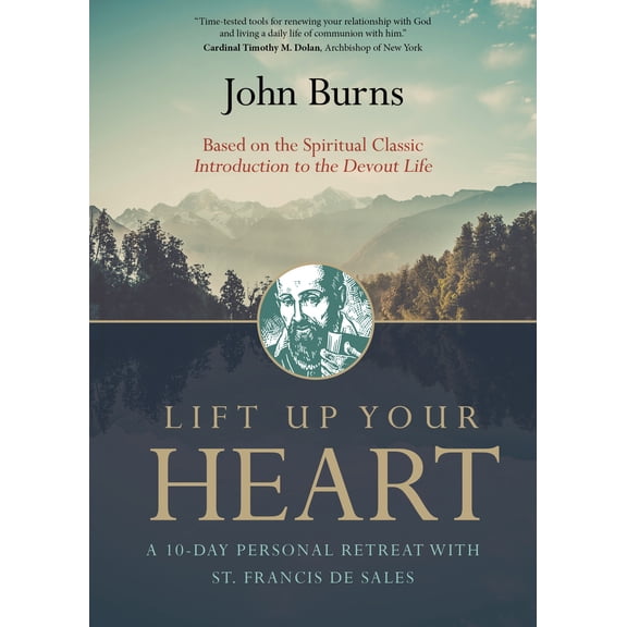 Pre-Owned Lift Up Your Heart: A 10-Day Personal Retreat with St. Francis de Sales (Paperback) by John Burns