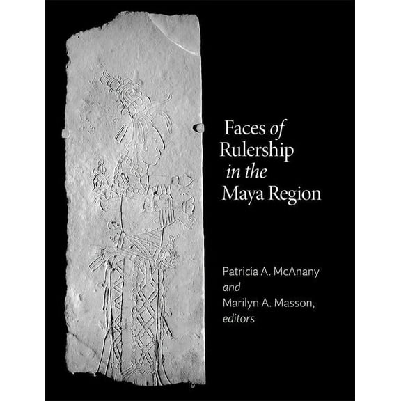 Dumbarton Oaks Pre-Columbian Symposia an Faces of Rulership in the Maya Region, (Hardcover)