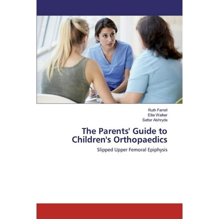 The Parents Guide to Children s Orthopaedics: Slipped Upper Femoral Epiphysis (Paperback)