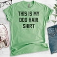 thumbnail image 2 of This Is My Dog Hair Shirt Shirt, Unisex Women's Men's Shirt, Funny Dog Shirt, Humorous Dog Mom Shirt, Heather Apple Green, XX-Large, 2 of 6