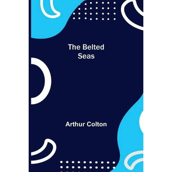 The Belted Seas, (Paperback)