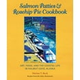 thumbnail image 1 of Pre-Owned Salmon Patties & Rosehip Pie Cookbook: Art, Food, and the Coastal Life in Halibut Cove, Alaska (Hardcover) 061547151X 9780615471518, 1 of 1