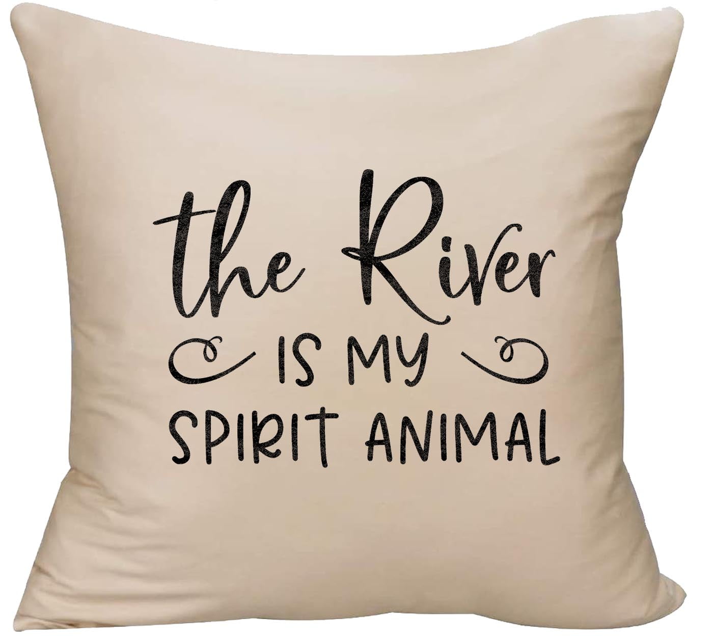 The River Is My Spirit Animal Cursive Funny Flowing Water Decorative Throw Pillow Cover 18 X 18 Beige Funny Gift Walmart Com Walmart Com