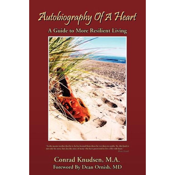 Autobiography of a Heart : A Guide to More Resilient Living