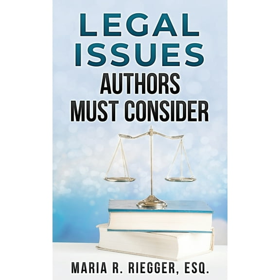 Legal Issues Authors Must Consider, (Paperback)