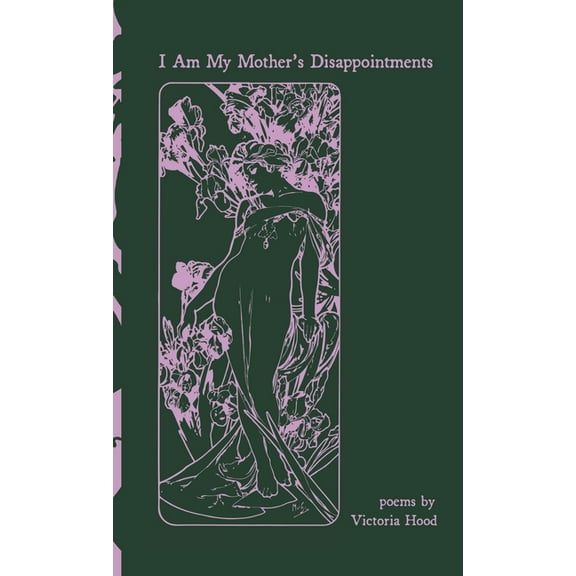 I Am My Mother's Disappointments: poems, (Hardcover)