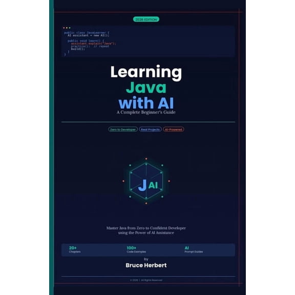 Learning Java with AI: A Complete Beginner's Guide: Master Java Programming from Zero to Confident Developer using the P, (Paperback)