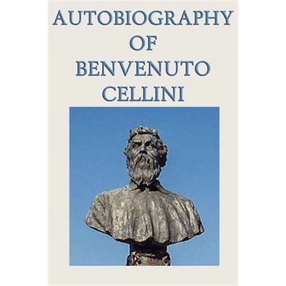 Autobiography of Benvenuto Cellini