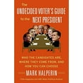 thumbnail image 1 of Pre-Owned The Undecided Voter's Guide to the Next President: Who the Candidates Are, Where They Come From, and How You Can Choose (Paperback) 0061537306 9780061537301, 1 of 1