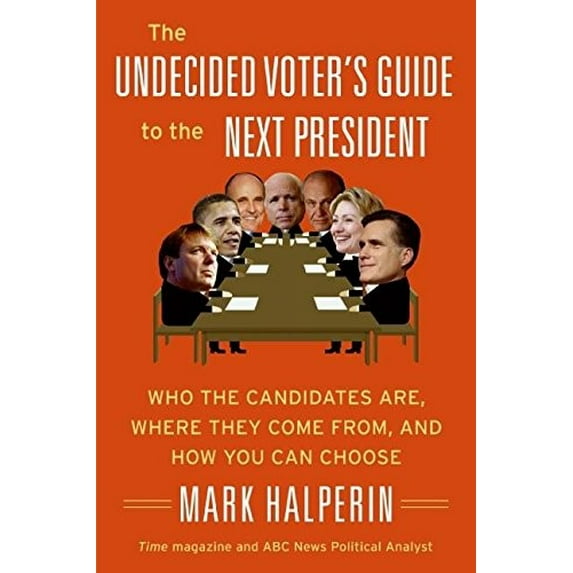 Pre-Owned The Undecided Voter's Guide to the Next President: Who the Candidates Are, Where They Come From, and How You Can Choose (Paperback) 0061537306 9780061537301