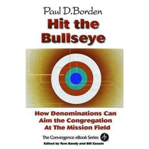 Pre-Owned Hit the Bullseye: How Denominations Can Aim the Congregation at the Mission Field (Paperback) 0687043719 9780687043712