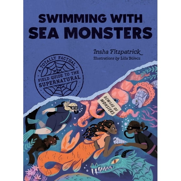 A Totally Factual Field Guide to the Sup Swimming with Sea Monsters: A Totally Factual Field Guide to the Supernatural, (Paperback)