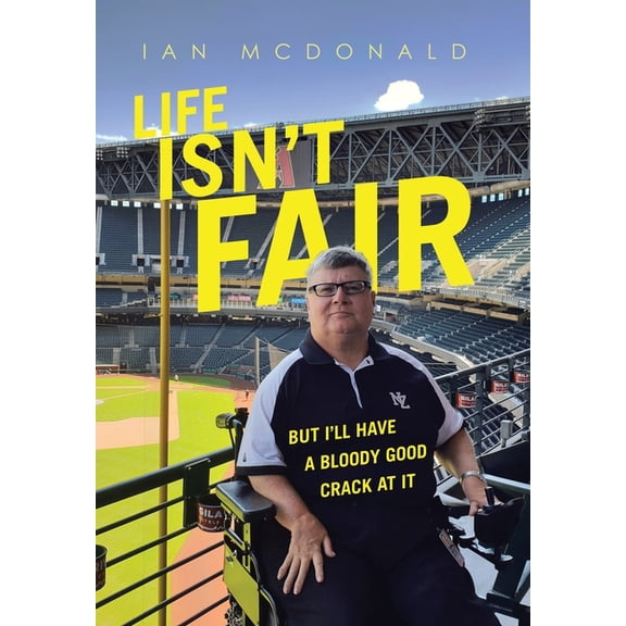 Life Isn't Fair: But I'Ll Have a Bloody Good Crack at It, (Hardcover)
