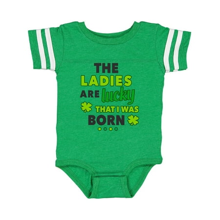 The Ladies are Lucky That I was Born St Patricks Day Baby Boy Infant