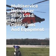Multiservice Helicopter Sling Load: Basic Operations And Equipment: COMDTINST M13482.2B (Paperback)
