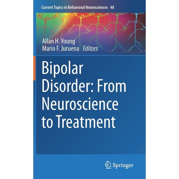 Current Topics in Behavioral Neuroscienc Bipolar Disorder: From Neuroscience to Treatment, Book 48, (Hardcover)
