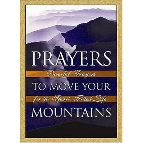 Pre-Owned Prayers To Move Your Mountains powerful Prayers For The Spirit-filled Life (Hardcover) 0785268642 9780785268642