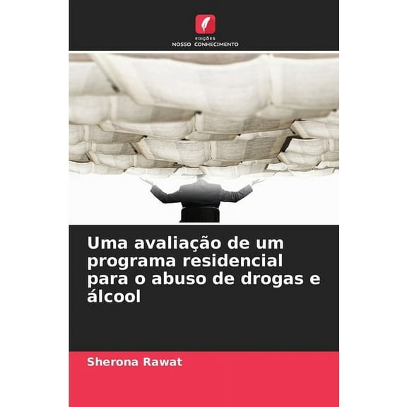 Uma avaliação de um programa residencial para o abuso de drogas e álcool, (Paperback)