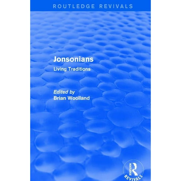 Routledge Revivals Revival: Jonsonians: Living Traditions (2003), (Hardcover)