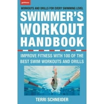 Pre-Owned The Swimmer's Workout Handbook: Improve Fitness with 100 Swim Workouts and Drills (Paperback) 1578266823 9781578266821