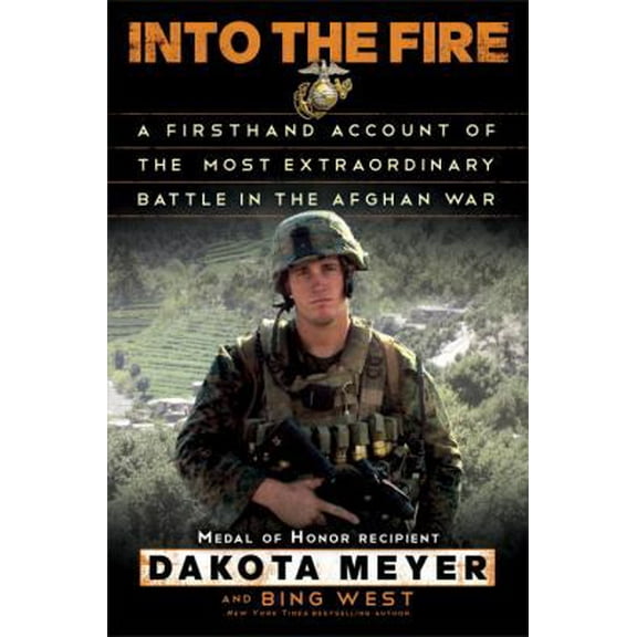 Pre-Owned Into the Fire: A Firsthand Account of the Most Extraordinary Battle in the Afghan War (Hardcover) 0812993403 9780812993400