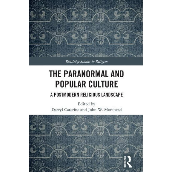 Routledge Studies in Religion The Paranormal and Popular Culture: A Postmodern Religious Landscape, (Hardcover)