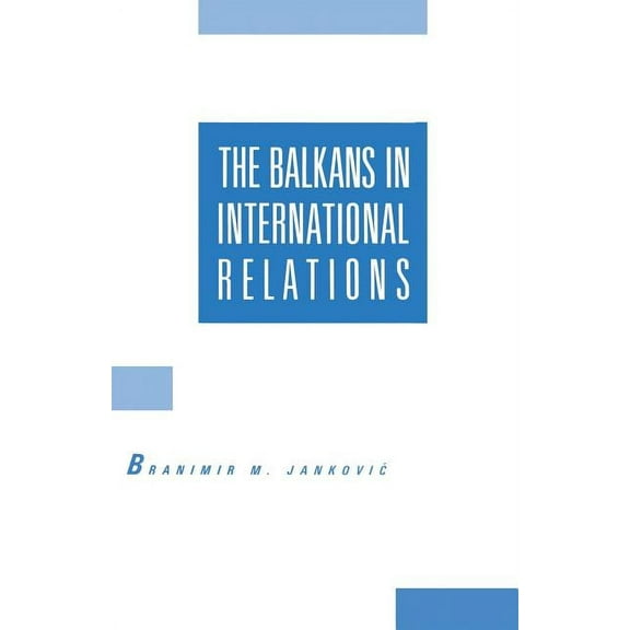 The Balkans in International Relations, (Paperback)