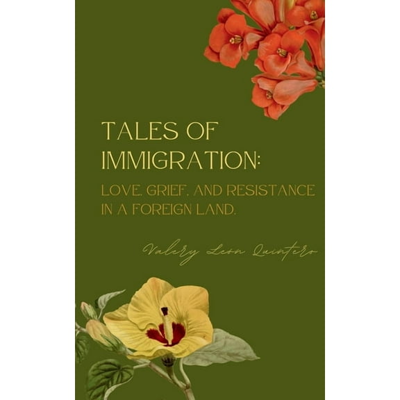 Tales of Immigration: Love, Grief, and Resistance in Foreign Land., (Paperback)