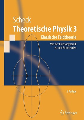 Theoretische Physik 3 : Klassische Feldtheorie. Von Elektrodynamik ...