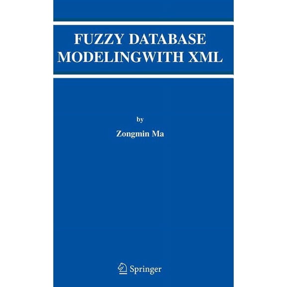 Advances in Database Systems Fuzzy Database Modeling with XML, Book 29, (Hardcover)