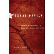 Texas Devils : Rangers and Regulars on the Lower Rio Grande, 1846–1861 (Hardcover)