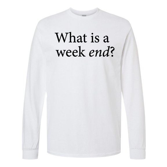 Inktastic What is a Weekend? Long Sleeve T-Shirt