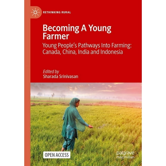 Rethinking Rural Becoming a Young Farmer: Young People's Pathways Into Farming: Canada, China, India and Indonesia, (Hardcover)