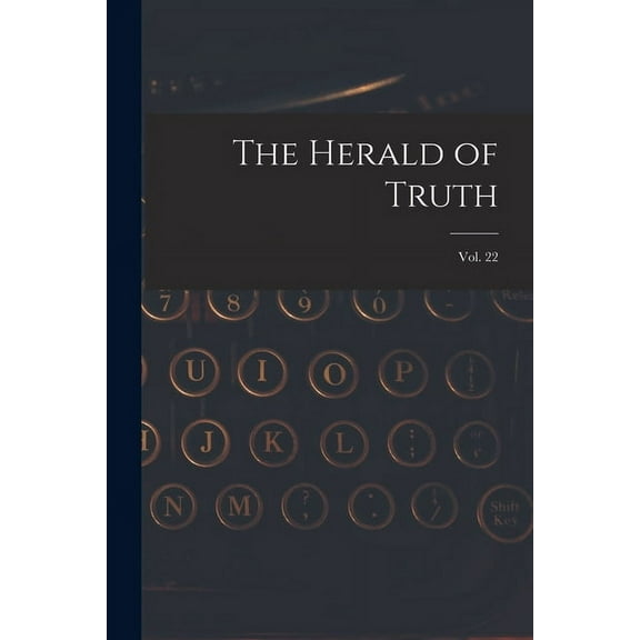 The Herald of Truth; Vol. 22 (Paperback)