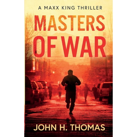 The MAXX King Thrillers Masters of War: A Maxx King Thriller, Book 2, (Paperback)