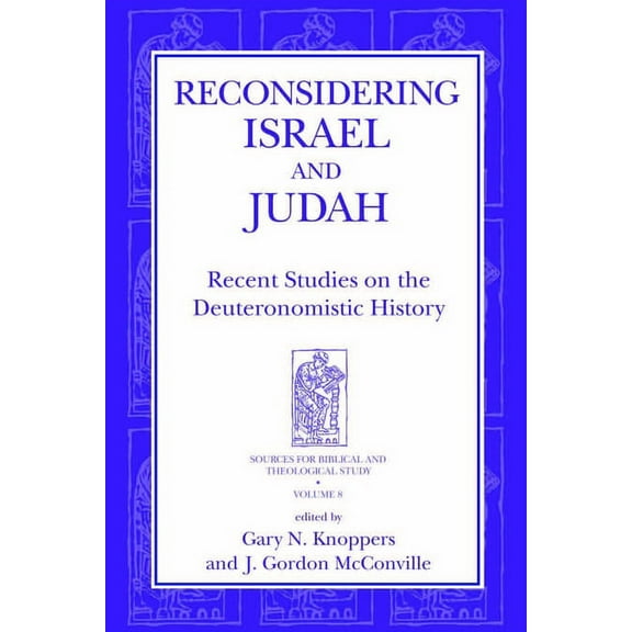 Sources for Biblical and Theological Stu Reconsidering Israel and Judah: Recent Studies on the Deuteronomistic History, Book 8, (Hardcover)