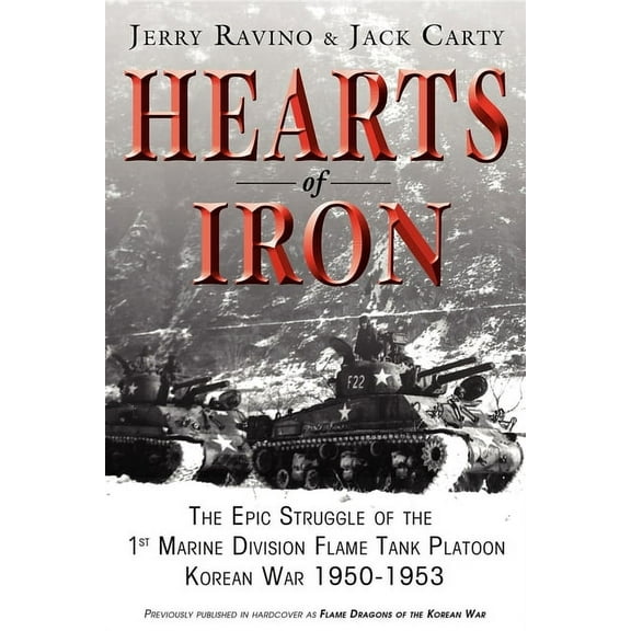 Hearts of Iron: The Epic Struggle of Teh 1st Marine Flame Tank Platoon: Korean War 1950-1953, (Paperback)